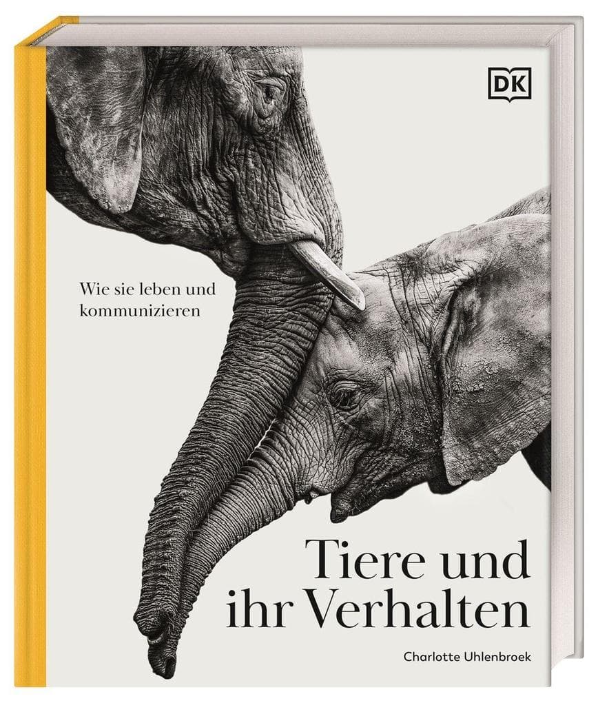 Tiere und ihr Verhalten: Wie sie leben und kommunizieren. Die große Bild-Enzyklopädie mit über 700 Arten