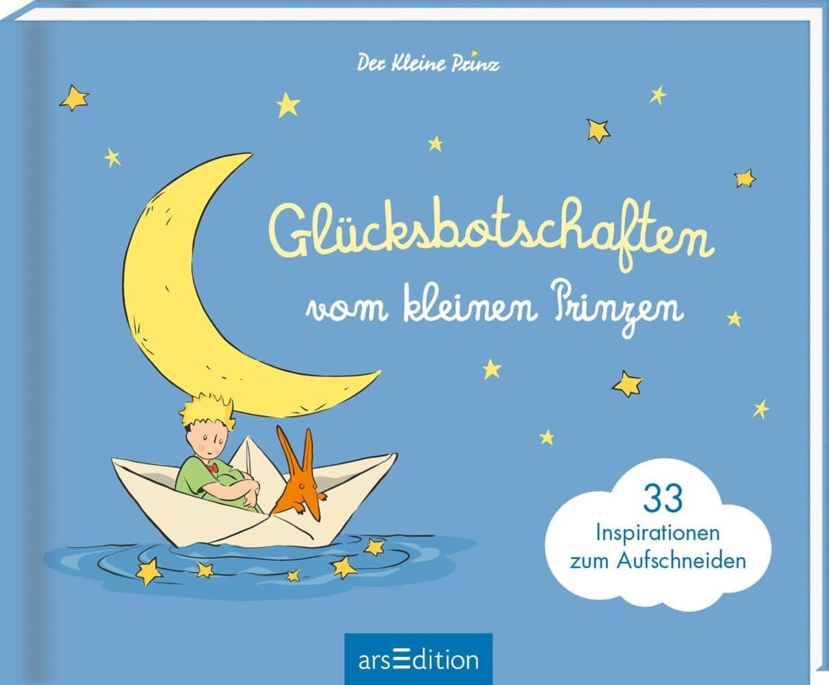 Glücksbotschaften vom kleinen Prinzen: 33 Botschaften zum Aufschneiden