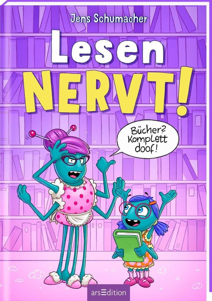 Lesen NERVT! - Bücher? Komplett doof! (Lesen nervt! 5)