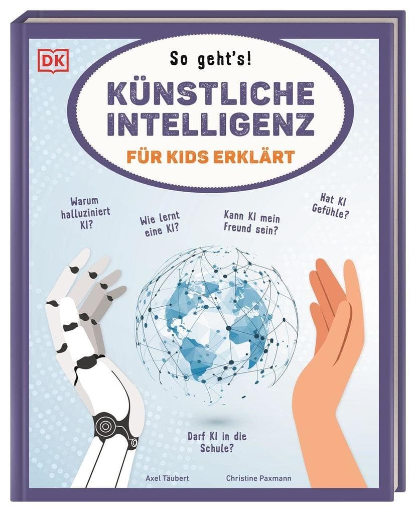Künstliche Intelligenz für Kids erklärt: So geht's!: Kluge Antworten auf wichtige Fragen rund um KI, Deepfakes und die digitale Zukunft. Für Kinder ab 10 Jahren
