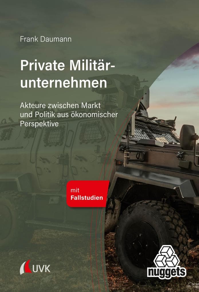Private Militärunternehmen: Akteure zwischen Markt und Politik aus ökonomischer Perspektive