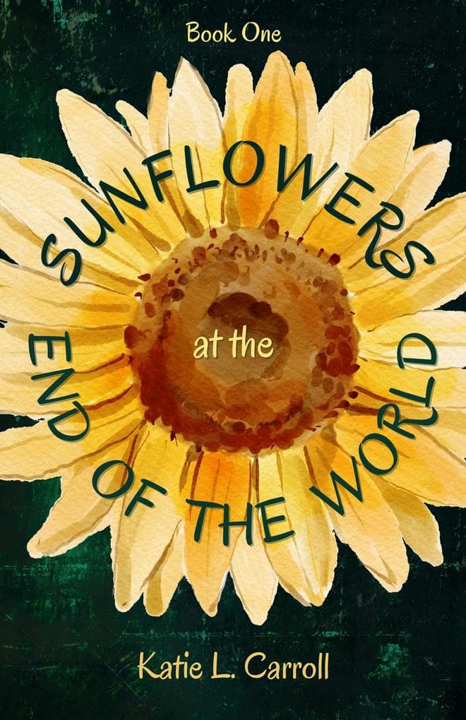 Sunflowers at the End of the World: End of the World, #1