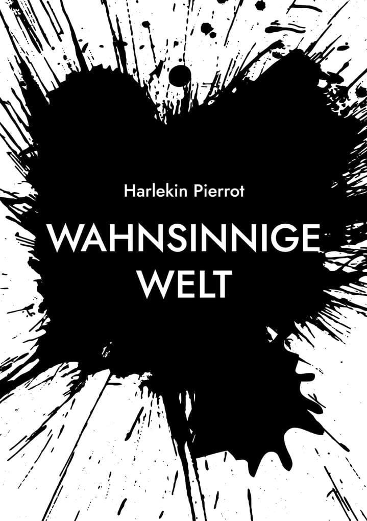 Wahnsinnige Welt: Blick in die "wahnsinnige Welt!" ... Das waren (die) Ereignisse, die mich bewegt haben!