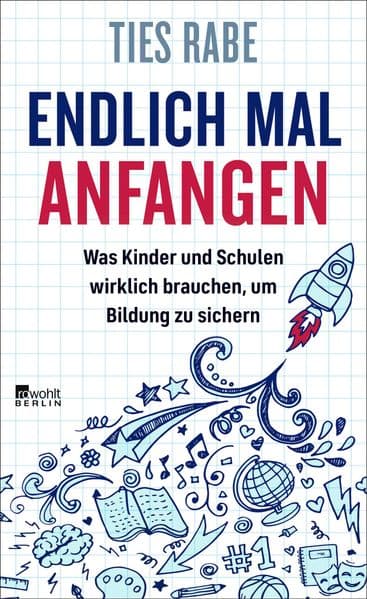 Endlich mal anfangen: Was Kinder und Schulen wirklich brauchen, um Bildung zu sichern