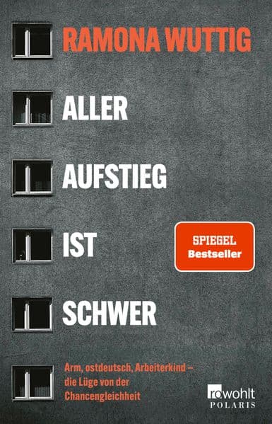 Aller Aufstieg ist schwer: Arm, ostdeutsch, Arbeiterkind - die Lüge von der Chancengleichheit