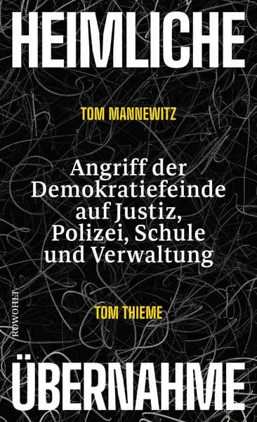 Heimliche Übernahme: Angriff der Demokratiefeinde auf Justiz, Polizei, Schule und Verwaltung