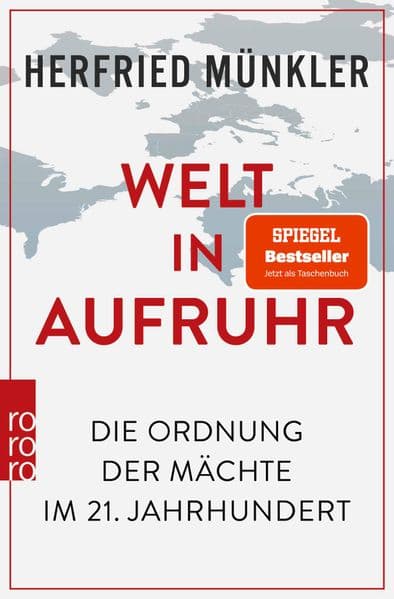 Welt in Aufruhr: Die Ordnung der Mächte im 21. Jahrhundert | 'Tiefschürfend und überzeugend.' Süddeutsche Zeitung