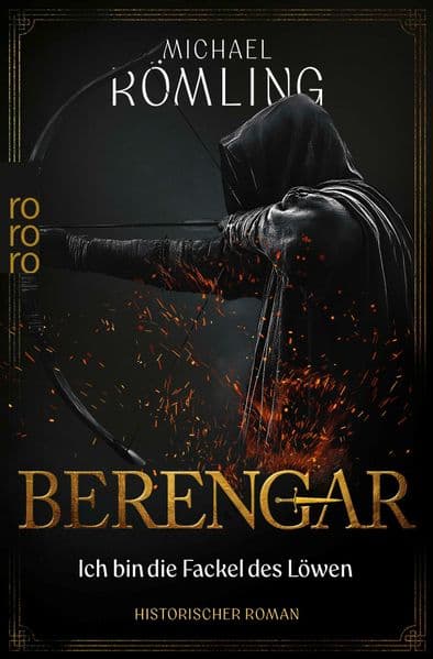 Berengar: Ich bin die Fackel des Löwen: Historischer Roman