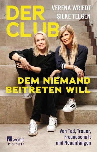 Der Club, dem niemand beitreten will: Von Tod, Trauer, Freundschaft und Neuanfängen