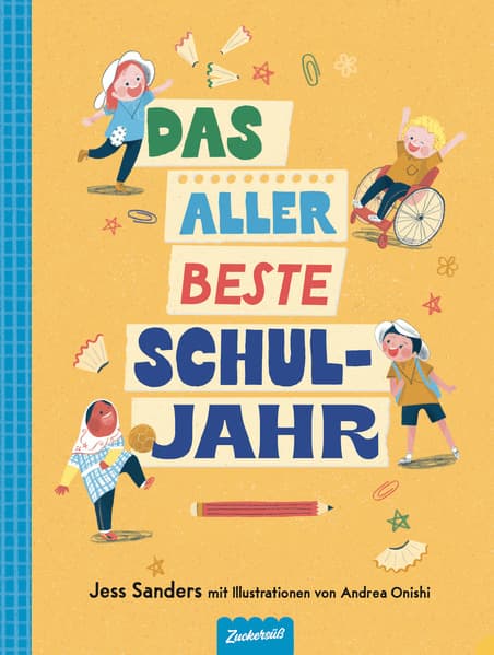 Das allerbeste Schuljahr: Ideal für die 1. Klasse: Ein großartiges Kinderbuch für Mädchen und Jungen zur Einschulung und zum Schulanfang. Für Schulkinder ab 6 Jahren.