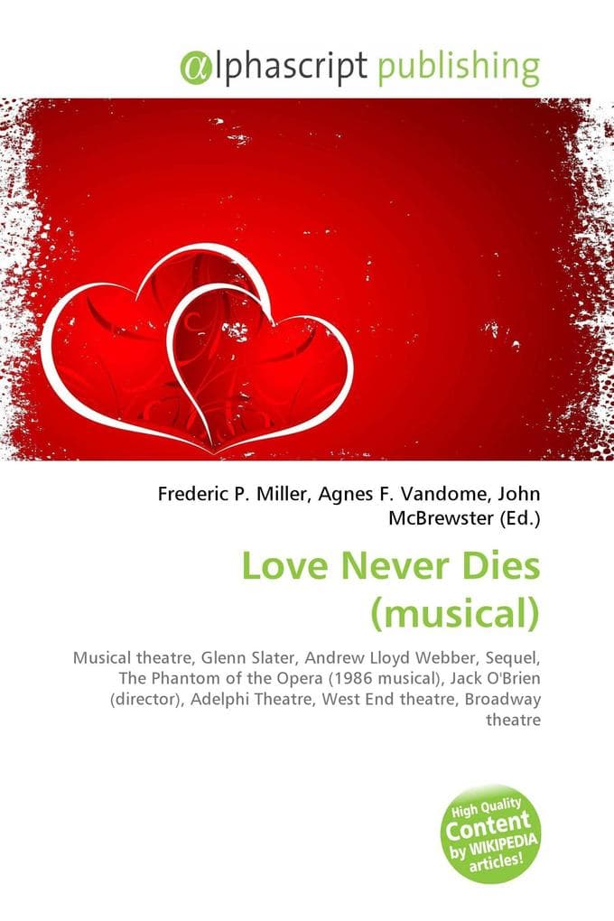 Love Never Dies (musical): Musical theatre, Glenn Slater, Andrew Lloyd Webber, Sequel, The Phantom of the Opera (1986 musical), Jack O'Brien (director), Adelphi Theatre, West End theatre, Broadway theatre