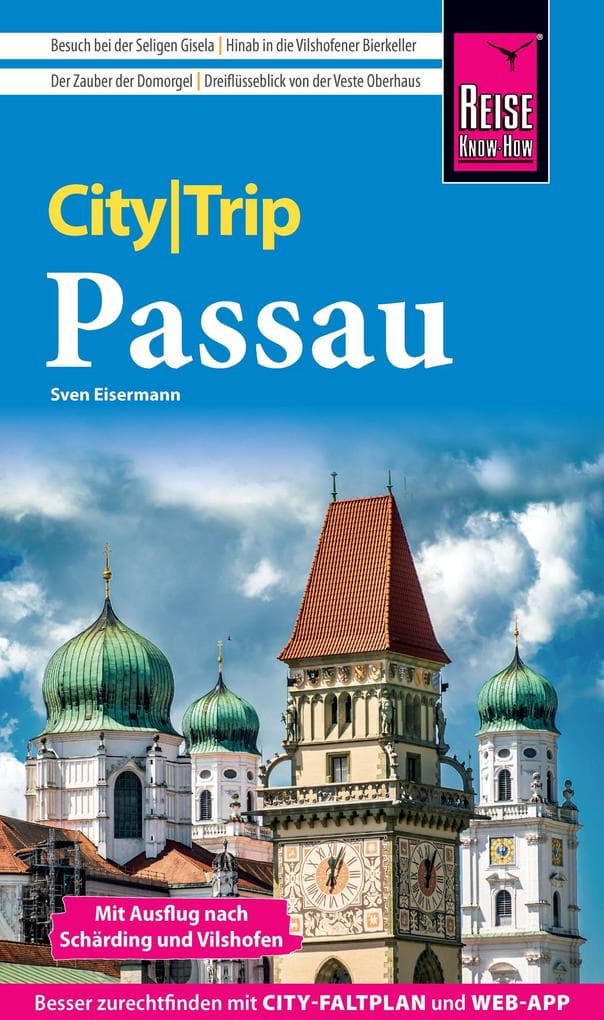 Reise Know-How CityTrip Passau mit Ausflug nach Schärding und Vilshofen: Reiseführer Passau mit Stadtplan und kostenloser Web-App