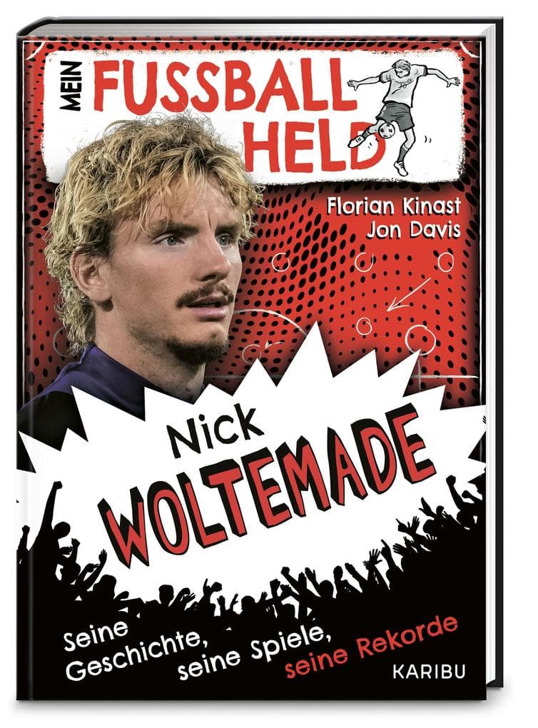Mein Fußballheld Nick Woltemade - Seine Geschichte, seine Spiele, seine Rekorde: Perfekt für kleine Fußballfans: Kinderbuch für Erstleser ab 7 Jahren