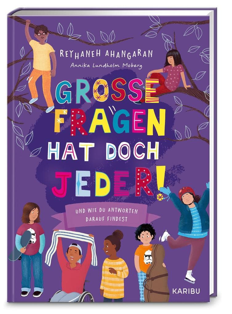 Große Fragen hat doch jeder! - Und wie du Antworten darauf findest: Kinderbuch über große Lebensfragen, von der renommierten schwedischen Kinderpsychologin. Für Jungen und Mädchen ab 8 Jahren