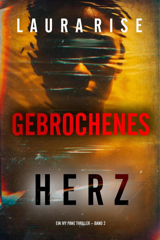 Gebrochenes Herz (Ein Ivy Pane Thriller - Band 2)