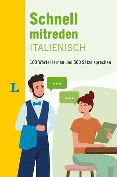 Langenscheidt Schnell mitreden Italienisch: 100 Wörter lernen und 500 Sätze sprechen