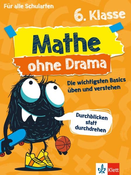 Mathe ohne Drama 6. Klasse: Die wichtigsten Basics üben und verstehen