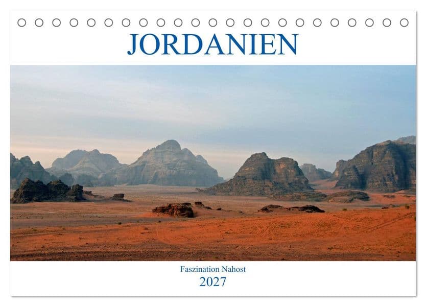 JORDANIEN, Faszination Nahost (Tischkalender 2027 DIN A5 quer), CALVENDO Monatskalender: Jordanien ist der Geheimtip im Nahen Osten