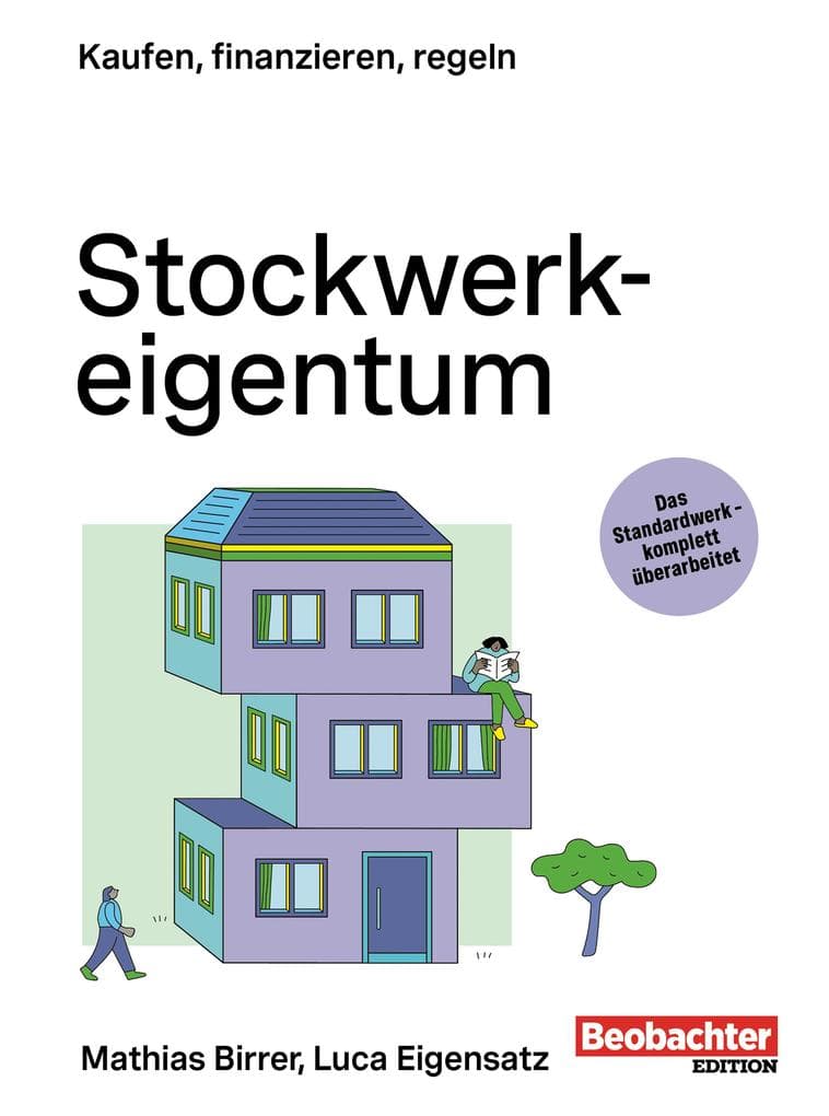 Stockwerkeigentum: Kauf, Finanzierung, Regelung der Eigentümergemeinschaft