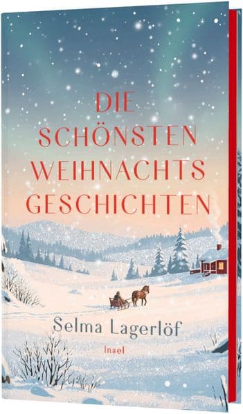Die schönsten Weihnachtsgeschichten: Hochwertige Schmuckausgabe mit Farbschnitt | Der Zauber nordischer Weihnachten - atmosphärisch, tiefgründig und zeitlos erzählt