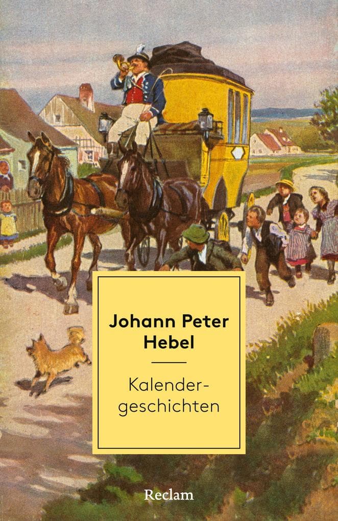 Kalendergeschichten: [Weltliteratur in Erzählungen] - Mit Nachbemerkung und Anmerkungen - Eine Auswahl der besten Geschichten aus dem "Schatzkästlein des Rheinischen Hausfreundes"
