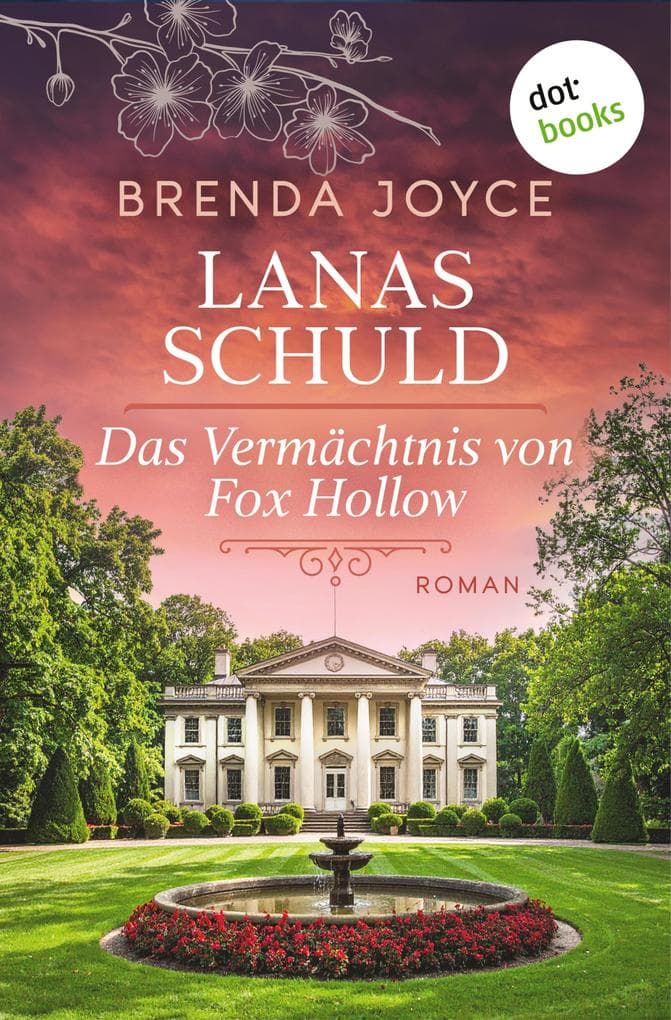 Lanas Schuld: Das Vermächtnis von Fox Hollow: Roman - Ein altes Herrenhaus birgt ein düsteres Familiengeheimnis