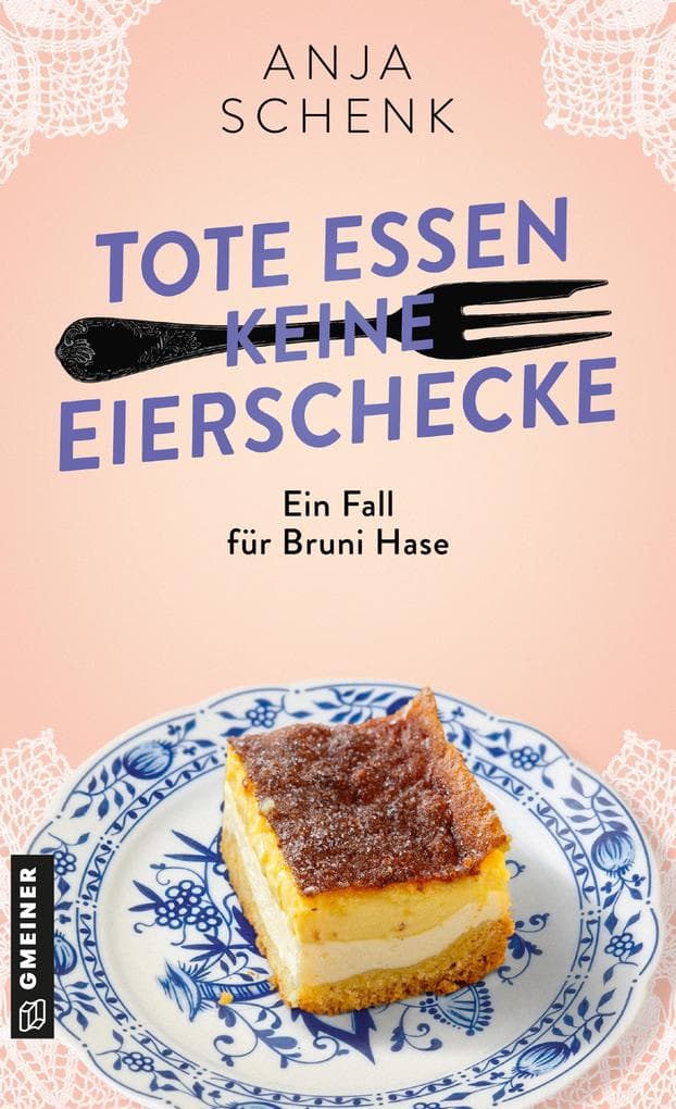 Tote essen keine Eierschecke: Ein Fall für Bruni Hase