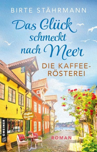 Das Glück schmeckt nach Meer: Die Kaffeerösterei: Roman