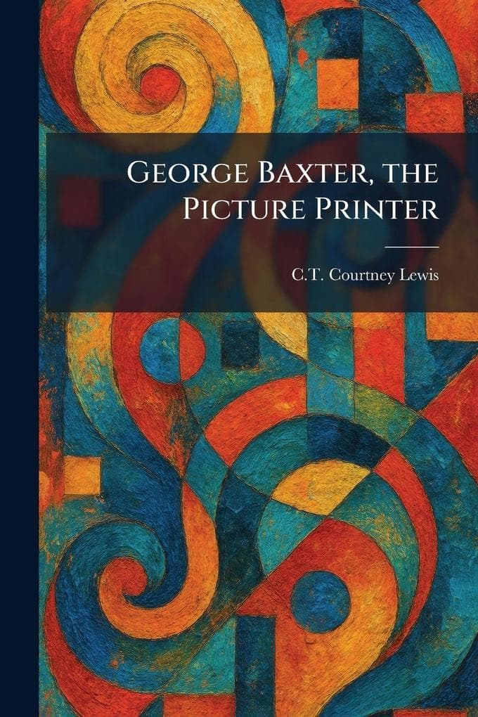 George Baxter, the Picture Printer
