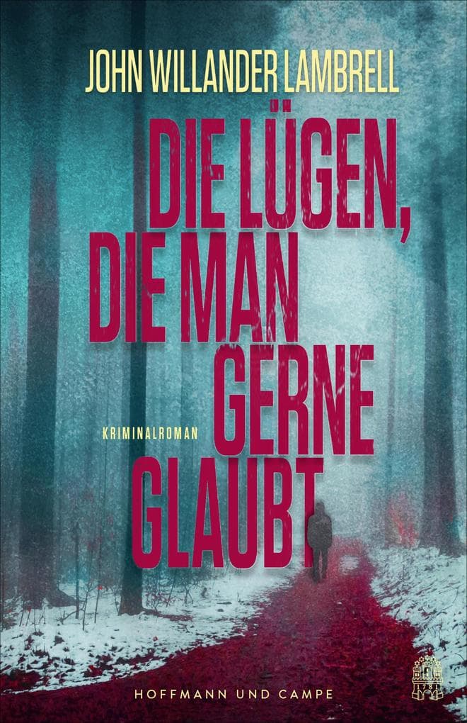 Die Lügen, die man gerne glaubt: Kriminalroman