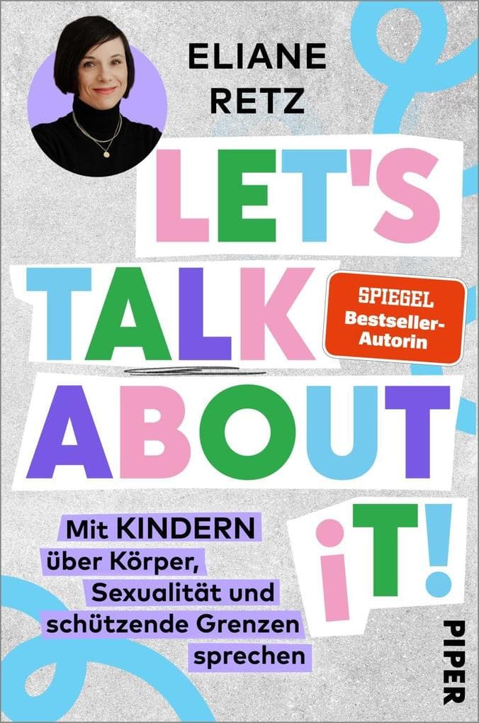 Let's talk about it!: Mit Kindern über Körper, Sexualität und schützende Grenzen sprechen | Ein zeitgemäßer Ratgeber für Eltern von der bekannten Familien-Expertin