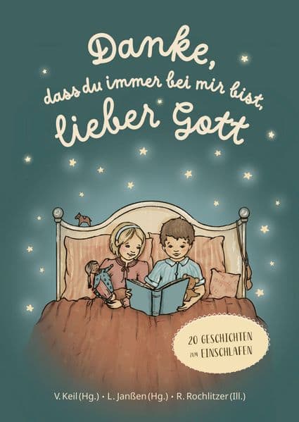 Danke, dass du immer bei mir bist, lieber Gott: 20 Geschichten zum Einschlafen