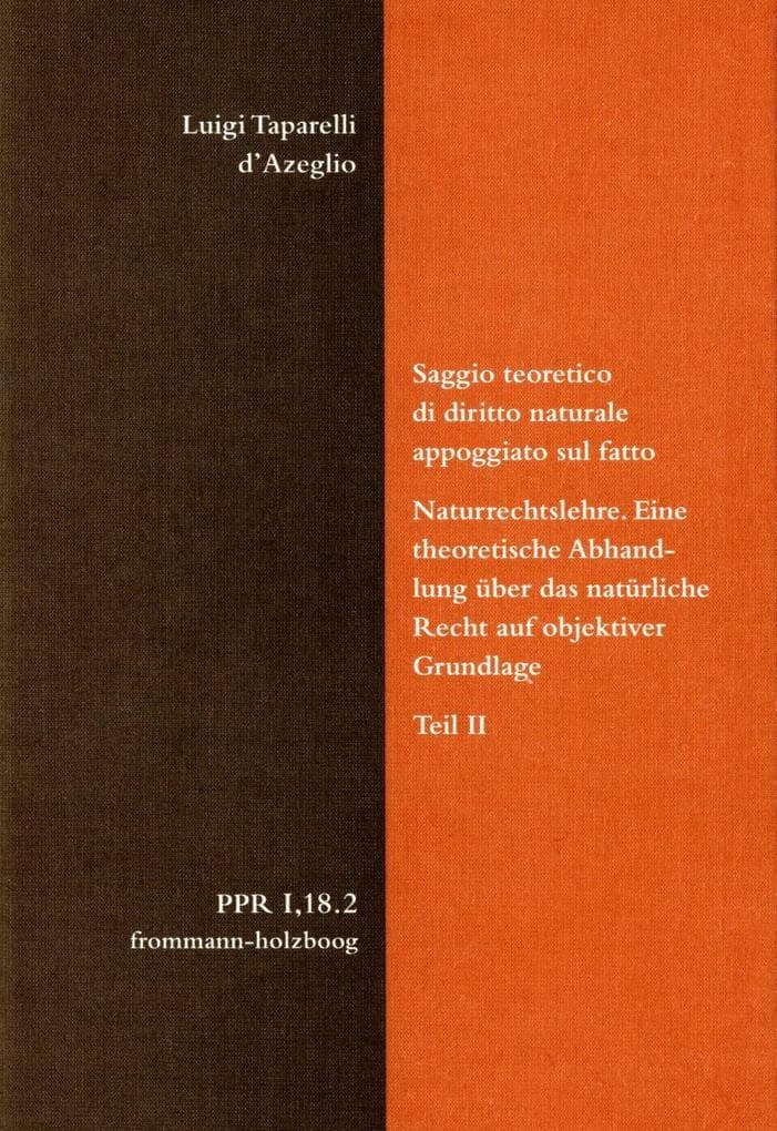 Luigi Taparelli d'Azeglio: Saggio teoretico di diritto naturale appoggiato sul fatto. Naturrechtslehre. Eine theoretische Abhandlung über das natürliche Recht auf objektiver Grundlage. Teil II: Teorie dell'essere sociale / Gesellschaftstheorien