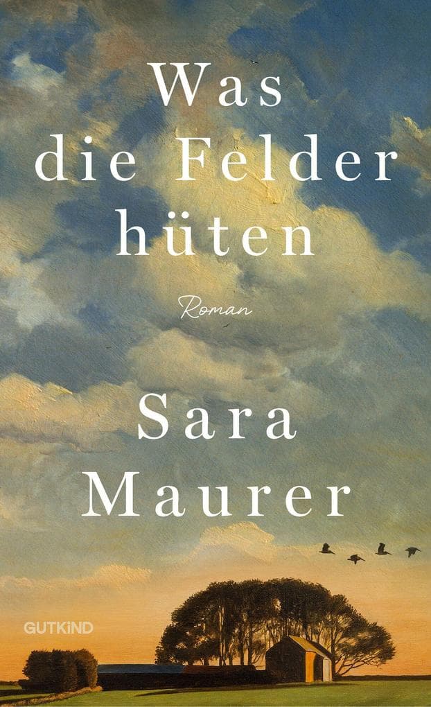 Was die Felder hüten: Roman | Mitreißend, bildgewaltig und voller Gefühl - ein Roman, der im Kopf und Herzen bleibt.