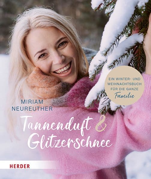 Tannenduft und Glitzerschnee. Ein Winter- und Weihnachtsbuch für die ganze Familie