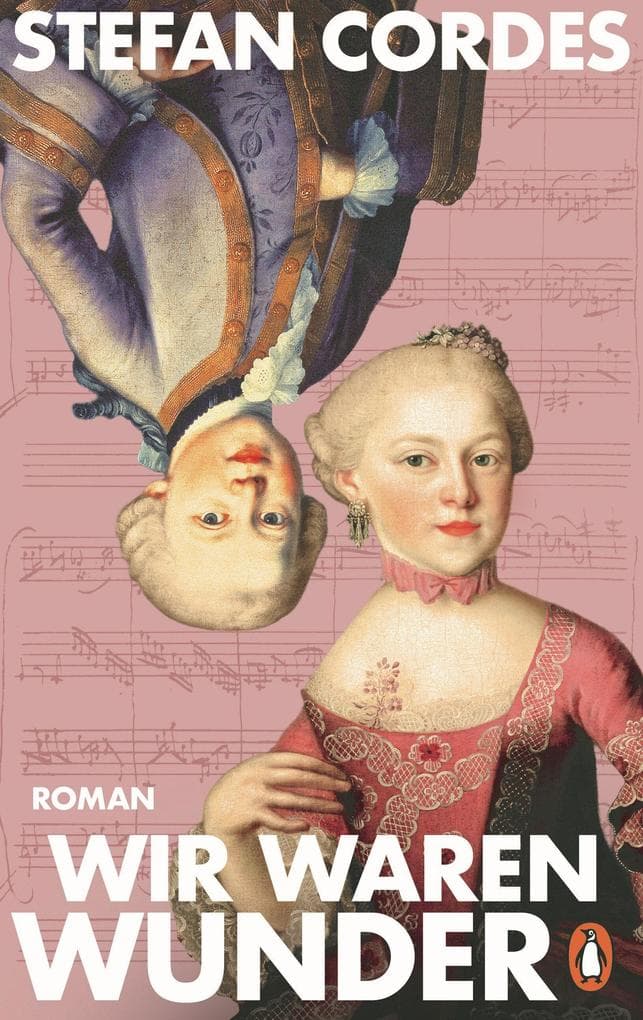 Wir waren Wunder: Roman - Der 275. Geburtstag von 'Nannerl' Mozart im Juli 2026: ein fesselnder Roman über die große Klaviervirtuosin im Schatten ihres kleinen Bruders