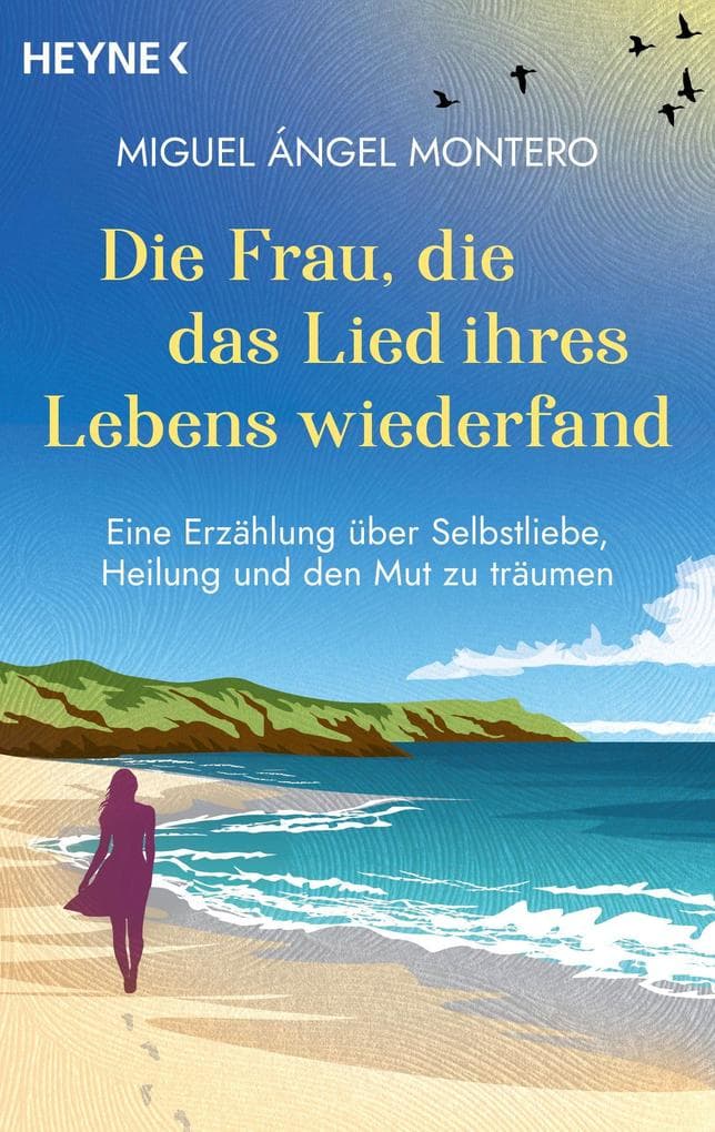 Die Frau, die das Lied ihres Lebens wiederfand: Eine Erzählung über Selbstliebe, Heilung und den Mut zu träumen - Vom Autor des spanischen Bestsellers 'Der Mann, der Angst hatte zu leben'