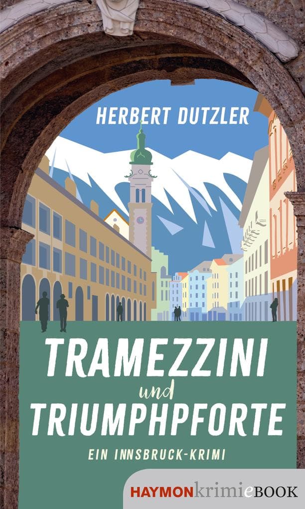 Tramezzini und Triumphpforte: Ein Innsbruck-Krimi