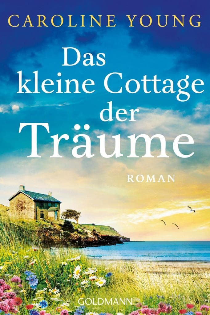 Das kleine Cottage der Träume: Roman