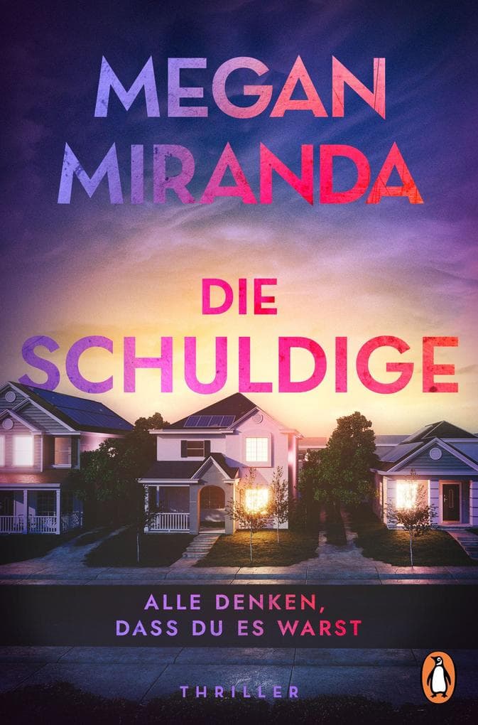 Die Schuldige - Alle denken, dass du es warst: Thriller - 'Ein kraftvoller, beklemmender Thriller.' Booklist über den neuen Thriller der Bestsellerautorin