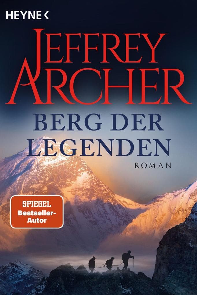 Berg der Legenden: Roman - Der große Abenteuerroman von Bestsellerautor Jeffrey Archer jetzt in Neuausstattung bei Heyne.