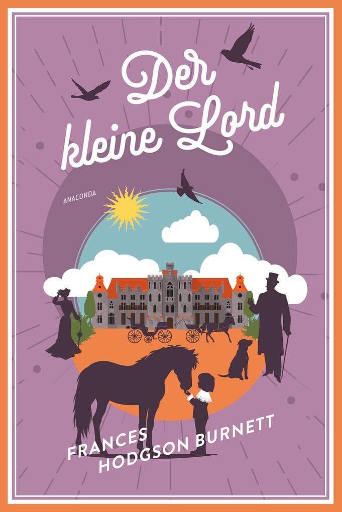 Der kleine Lord: Vollständige Ausgabe, in neu überarbeiteter Übersetzung