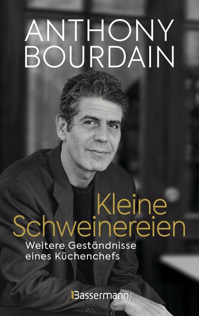 Kleine Schweinereien: Weitere Geständnisse eines Küchenchefs - Sonderausgabe des Bestsellers "Geständnisse eines Küchenchefs"