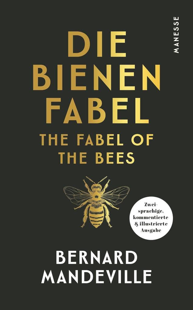 The Fabel of the Bees. The Grumbling Hive / Die Bienenfabel: Zweisprachige, kommentierte und illustrierte Ausgabe