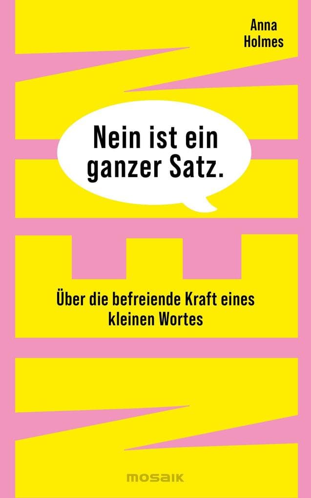 Nein ist ein ganzer Satz: Über die befreiende Kraft eines kleinen Wortes