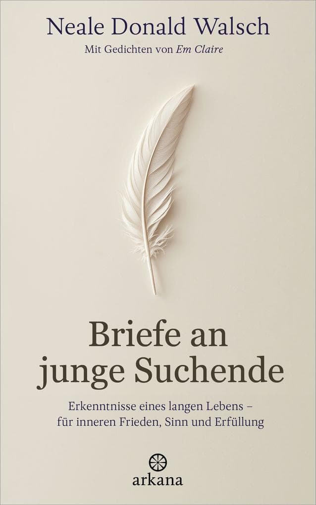 Briefe an junge Suchende: Erkenntnisse eines langen Lebens - für inneren Frieden, Sinn und Erfüllung