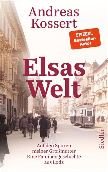 Elsas Welt: Auf den Spuren meiner Großmutter. Eine Familiengeschichte aus Lodz - Das neue Buch des vielfach ausgezeichneten Bestsellerautors und Gewinners des NDR-Sachbuchpreises