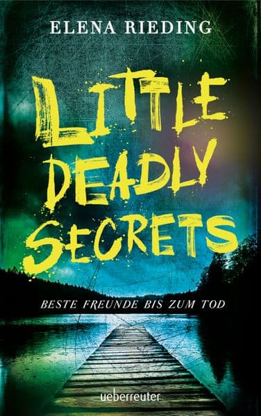Little Deadly Secrets - Beste Freunde bis zum Tod: Was passiert, wenn Loyalität über die Wahrheit gestellt und Unrecht im Namen der Freundschaft verschwiegen wird? Packender Young Adult Thriller zu aktuellen Themen