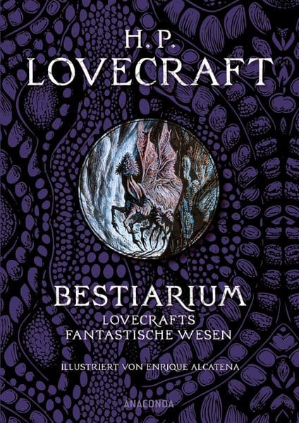 H. P. Lovecraft Bestiarium: Lovecrafts fantastische Wesen. Illustriert von Enrique Alcatena - Übersetzt von Florian F. Marzin