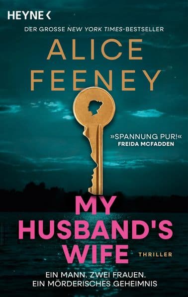 My Husband's Wife: Ein Mann. Zwei Frauen. Ein mörderisches Geheimnis - 'Spannung pur! Der bisher beste Roman von Alice Feeney!' Freida McFadden